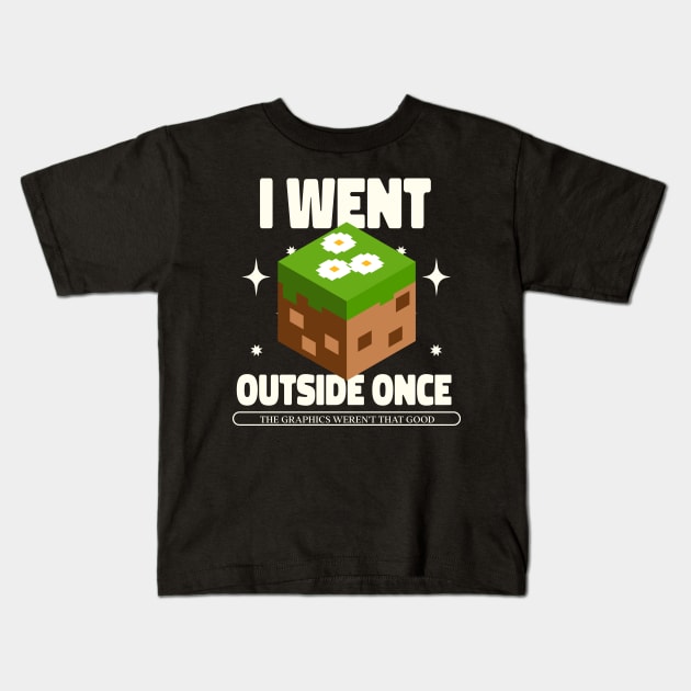 I Went Outside Once. The Graphics Weren't That Good Kids T-Shirt by Issho Ni